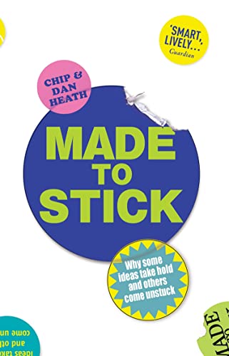 Made to Stick: Why some ideas take hold and others come unstuck (English Edition)