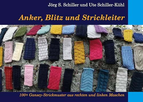 Anker, Blitz und Strickleiter: 100+ Gansey-Strickmuster aus rechten und linken Maschen