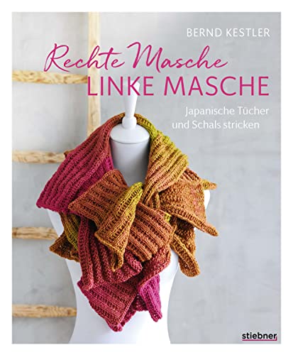 Rechte Masche, linke Masche. Japanische Tücher und Schals stricken. 20 Strickanleitungen für kreative Projekte. Stricken für Anfänger: Einfache Strickmuster und ungewöhnliche Designs, die Spaß machen!
