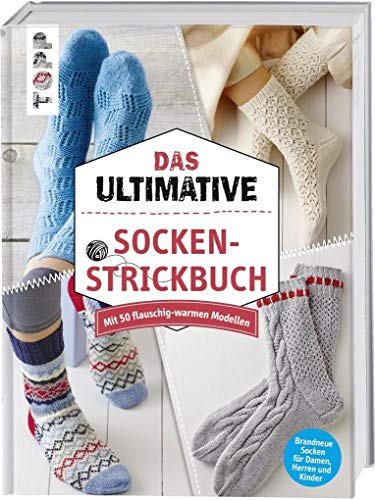 Das ultimative SOCKEN-STRICKBUCH: Mit 50 flauschig-warmen Modellen. Brandneue Socken für Damen, Herren und Kinder