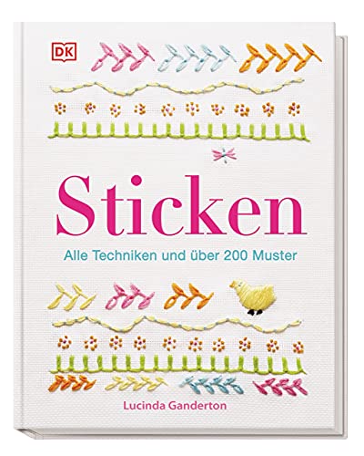 Sticken: Alle Techniken und über 200 Muster. Das große Stickbuch mit illustrierten Anleitungen und Material-Tipps.