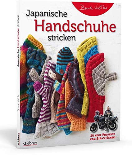 Japanische Handschuhe stricken. Fingerlose Handschuhe und Fäustlinge mit Klappe an einem Stück gestrickt. Strickmuster von edel bis witzig für Erwachsene und Kinder - entworfen vom Strick-Sensei.