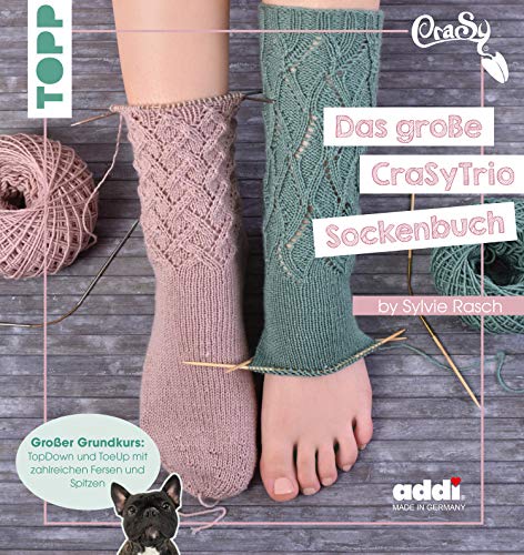Das große CraSyTrio-Sockenbuch: TopDown und ToeUp mit zahlreichen Fersen und Spitzen