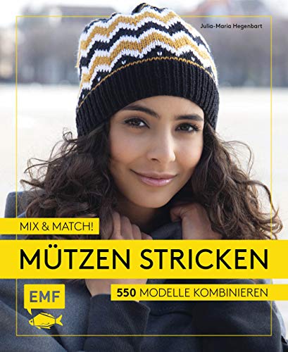 Mix and Match! Mützen stricken: 550 Modelle kombinieren – Mit Jacquard-, Mosaik- und Strukturmustern