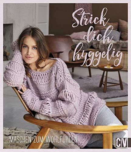 Strick dich hyggelig: Maschen zum Wohlfühlen