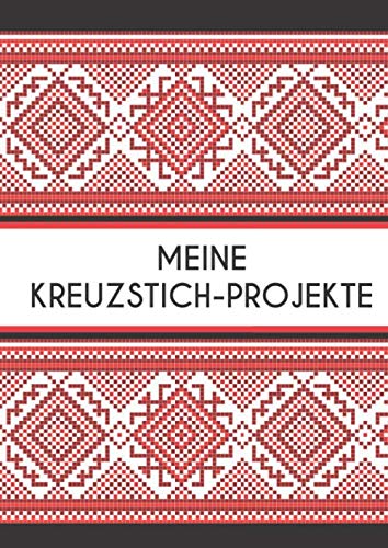 MEINE KREUZSTICH-PROJEKTE: Stickmuster erstellen: Millimeterpapier zum Entwerfen eigener Stickmuster | 100 Seiten A4 | perfektes Geschenk für Kreuzstich-Designer