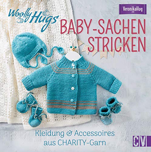 Woolly Hugs Baby-Sachen stricken: Kleidung & Accessoires aus CHARITY-Garn